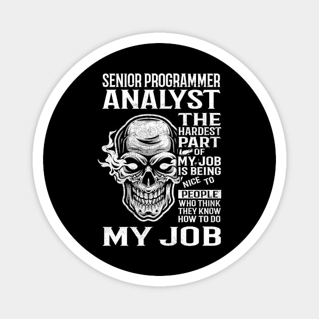 Senior Programmer Analyst T Shirt - The Hardest Part Gift Item Tee Magnet by candicekeely6155